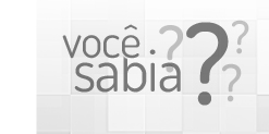 VOCÊ SABIA?