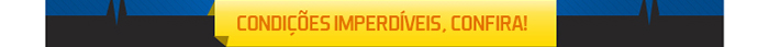 Condições Imperdíveis! CONFIRA!