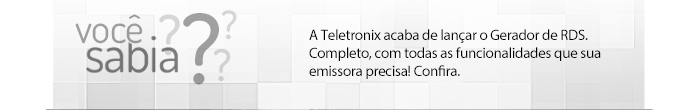 VOCÊ SABIA? A Teletronix acaba de lançar o Gerador de RDS. Completo, com todas as funcionalidades que sua emissora precisa! Confira.